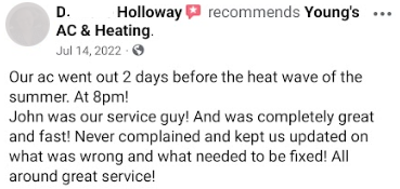 Our ac went out 2 days before the heat wave of the summer. At 8pm! John was our service guy! and was completely great and fast. Never complained and kept us updated on what was wrong and what needed to be fixed. All around great service.